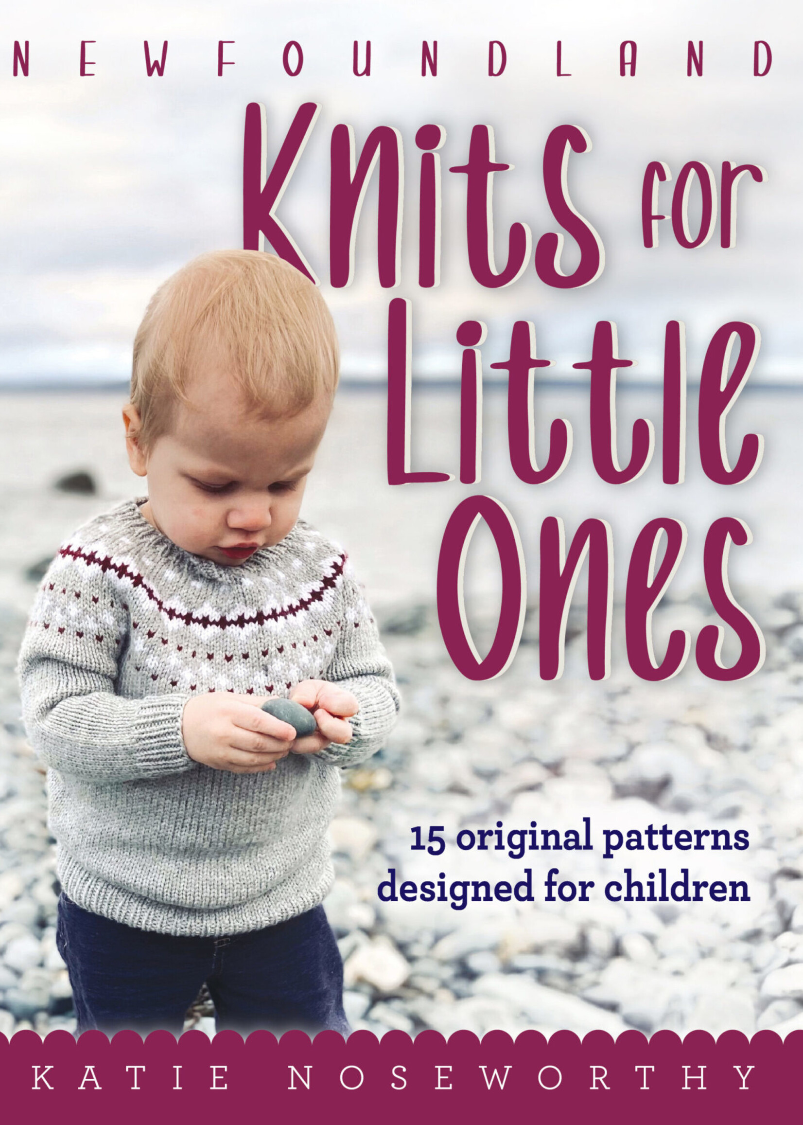 NEWFOUNDLAND KNITS FOR LITTLE ONES: 15 ORIGINAL PATTERNS DESIGNED FOR CHILDREN