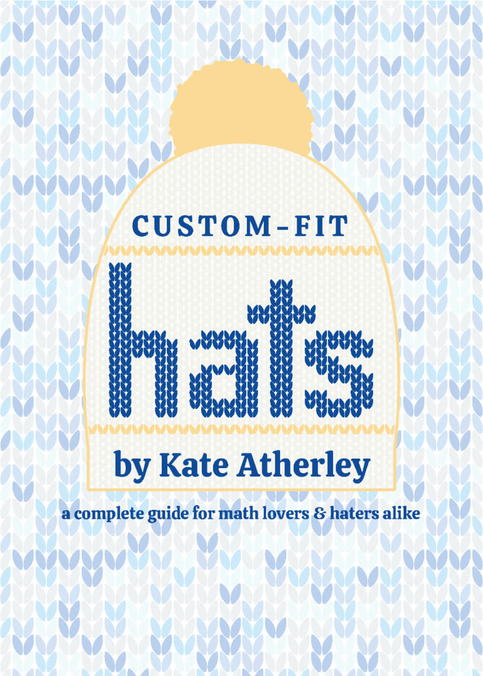 Custom-Fit Hats by Kate Atherly - a complete recipe for making your own custom-fit hats