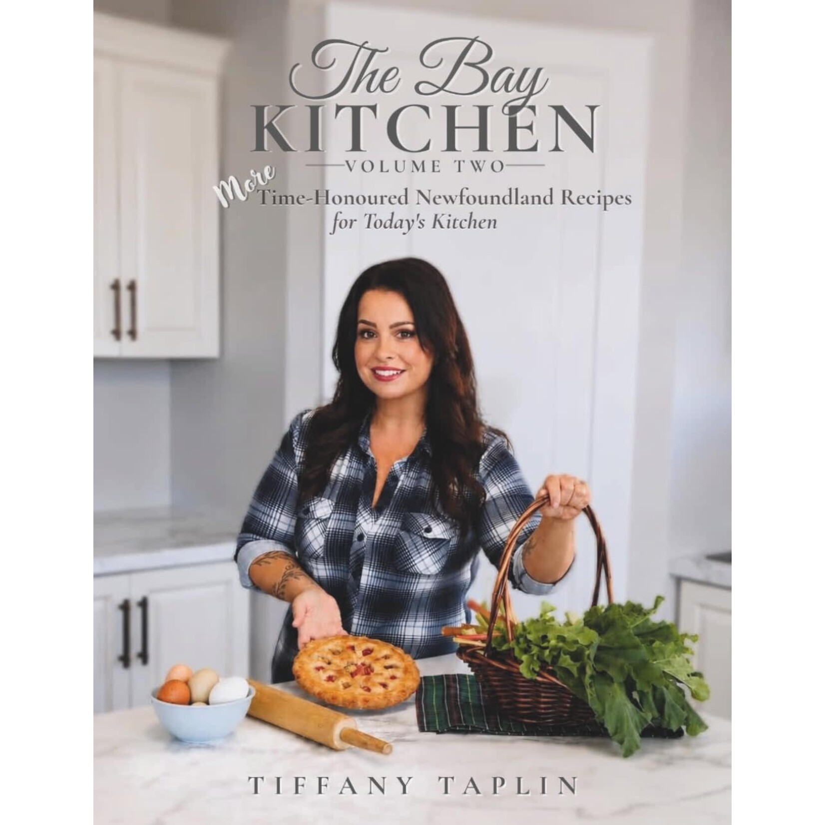 Book - The Bay Kitchen, Volume TWO: MORE  Time-Honoured Newfoundland Recipes for Today's Kitchen by Tiffany Taplin