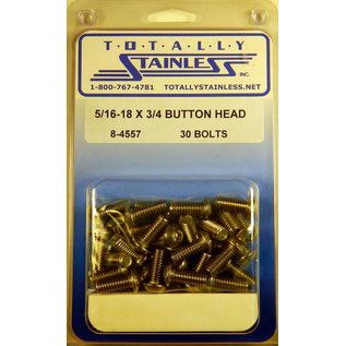 Totally Stainless 5/16-18 x 3/4" Stainless Button Head Bolts - 8-4557