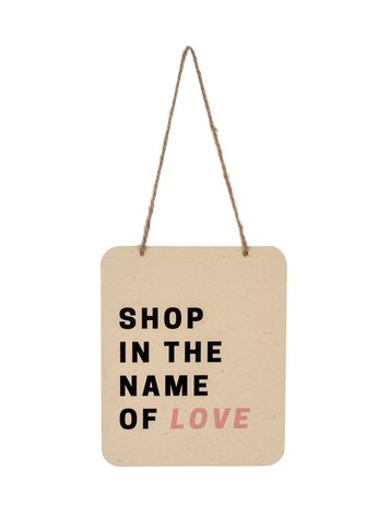 Shop in the Name of Love Sign