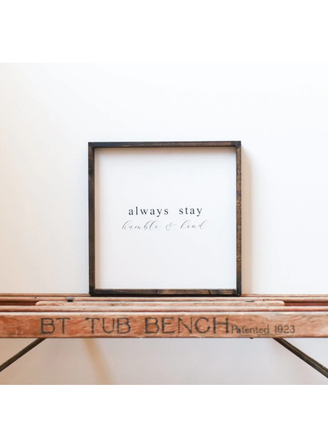 Always Stay Humble & Kind Wood Sign