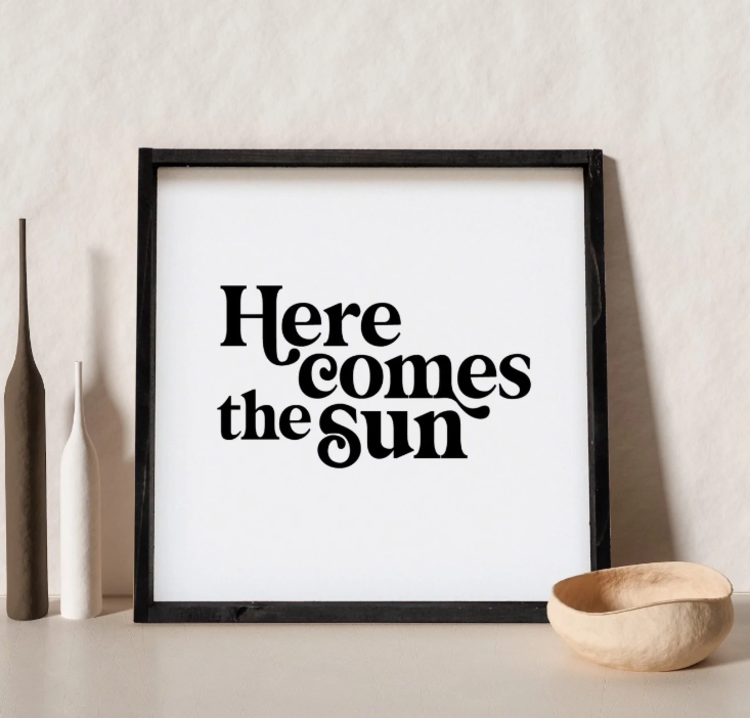 Here Comes the Sun Wood Sign