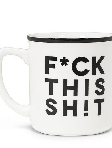 F*ck This Sh!t Mug