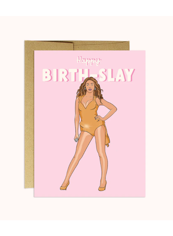 Bey Birth-Slay Birthday Card
