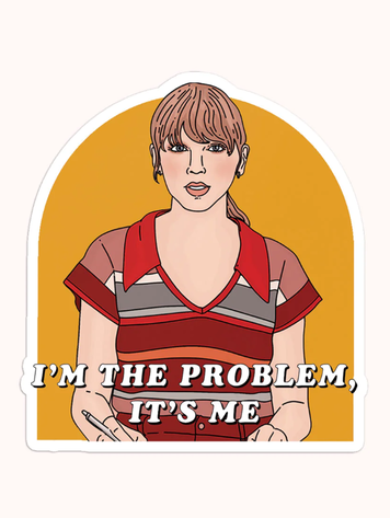I'm The Problem Sticker