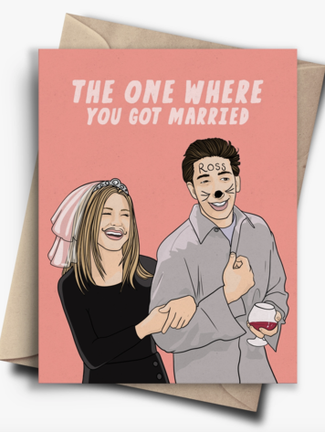 The One Where You Got Married Card