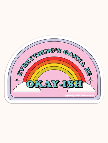 Everything's Gonna Be Okay-ish Sticker
