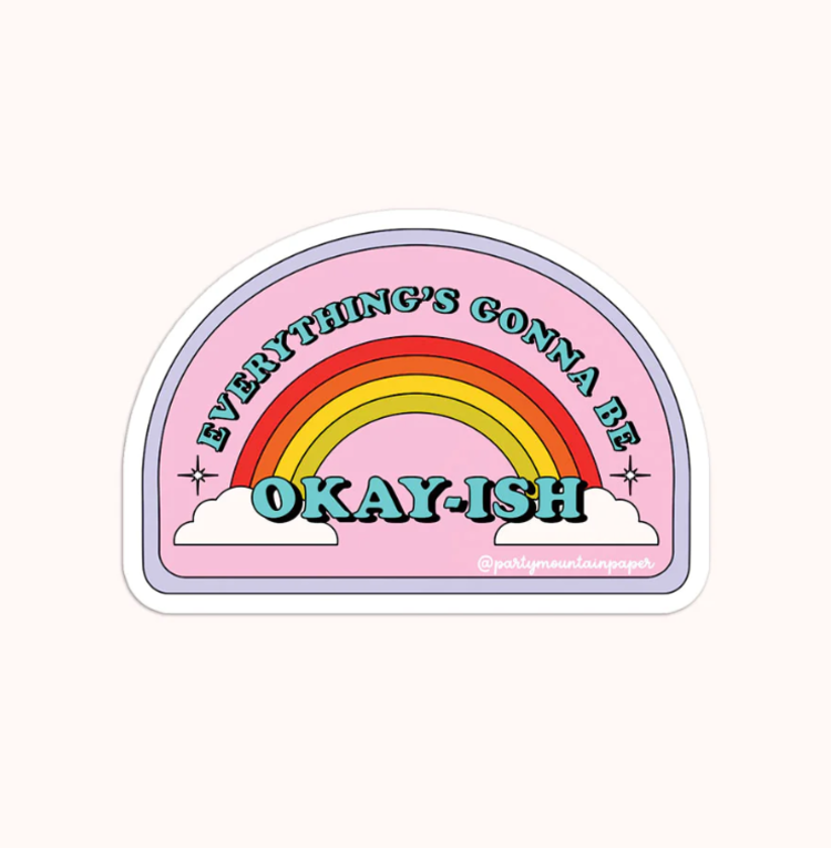 Everything's Gonna Be Okay-ish Sticker