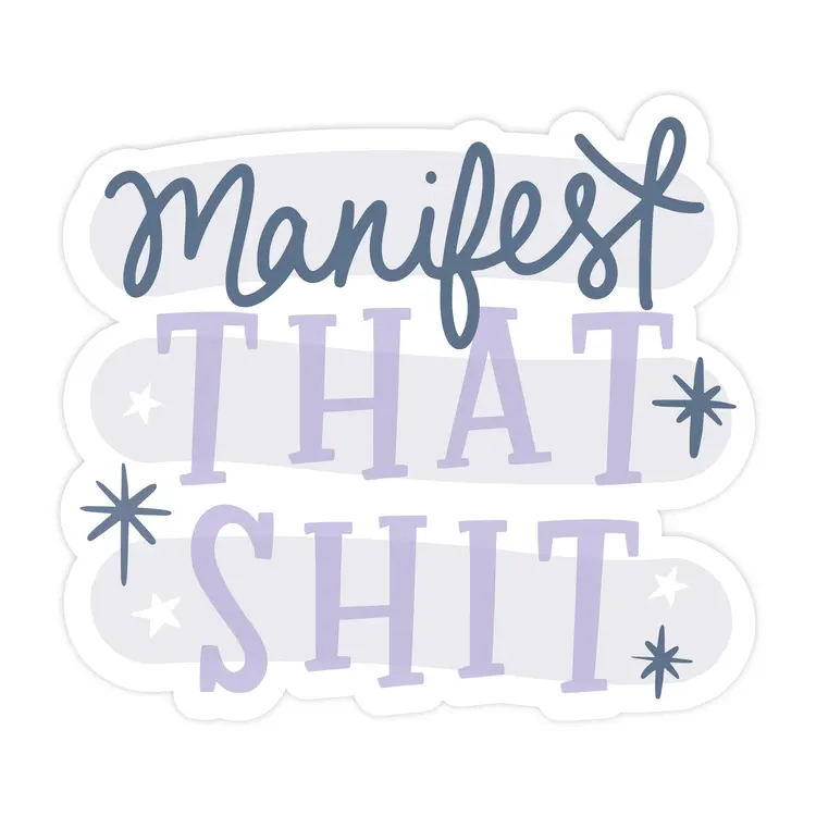 Manifest That Sh*t Sticker