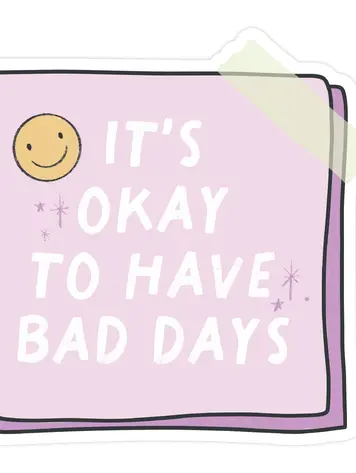 It's Okay to Have Bad Days Sticker