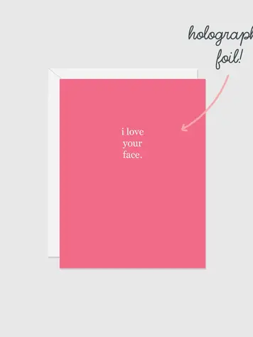 Holographic Foil Card I Love Your Face