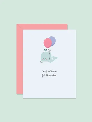 I'm Just Here For the Cake Card