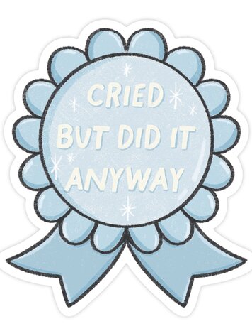 Cried But Did It Anyway Sticker