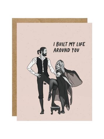 I Built My Life Around You Card