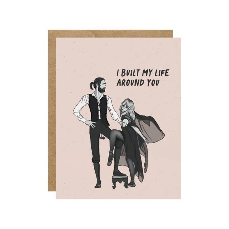 I Built My Life Around You Card