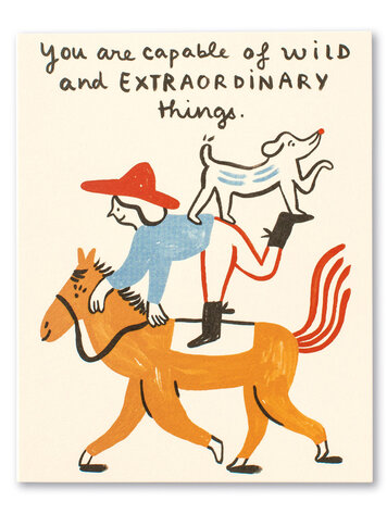 You Are Capable Of Wild And Extraordinary Things