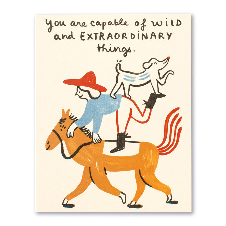 You Are Capable Of Wild And Extraordinary Things