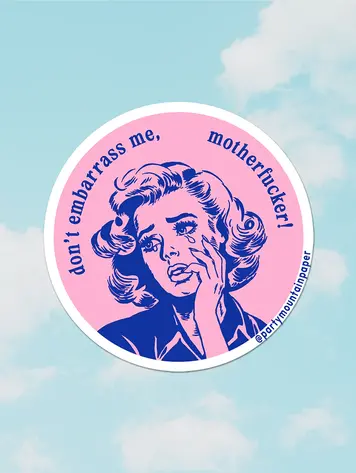 Don't Embarrass Me! Sticker