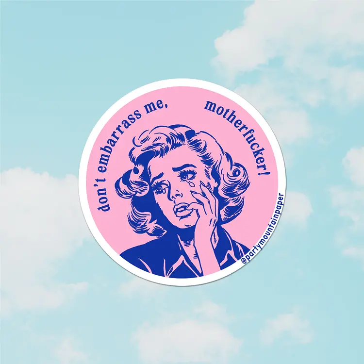 Don't Embarrass Me! Sticker