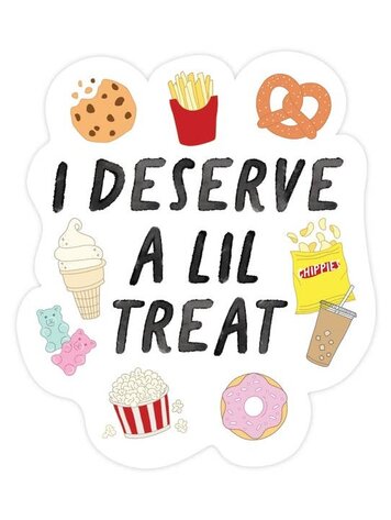 I Deserve A Lil Treat Sticker