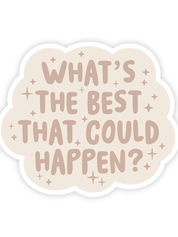 What's the Best That Could Happen Sticker