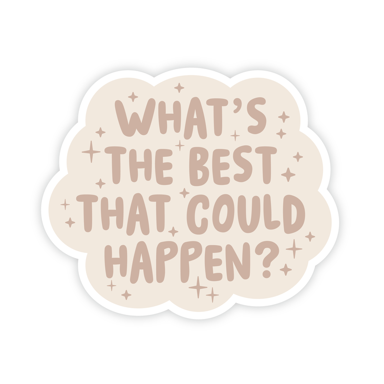 What's the Best That Could Happen Sticker