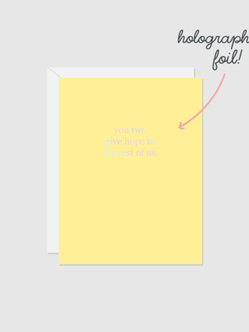 Holographic Foil You Two Give Hope To the Rest of Us Card
