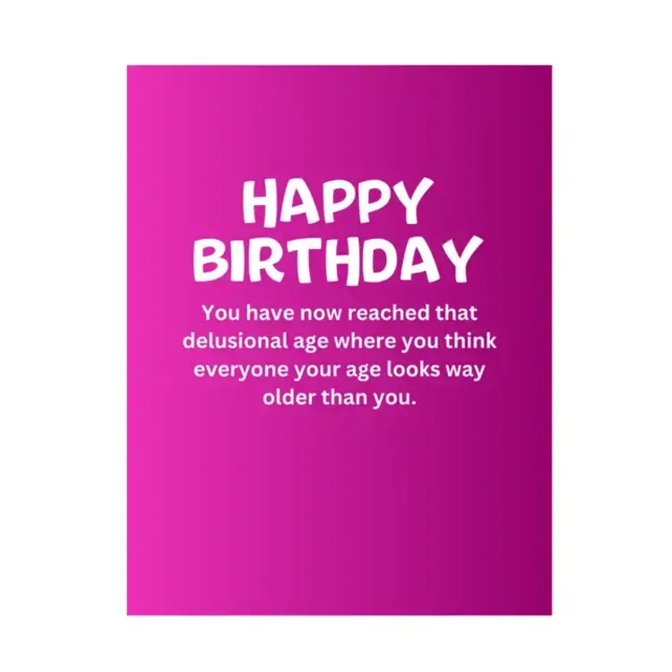 Delusional Age Birthday Card