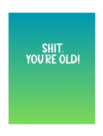 Shit You're Old Card