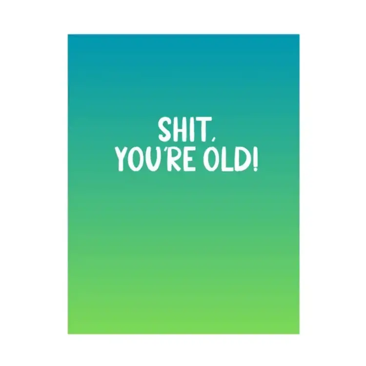 Shit You're Old Card