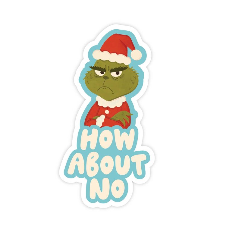 Grinchy How About No Sticker