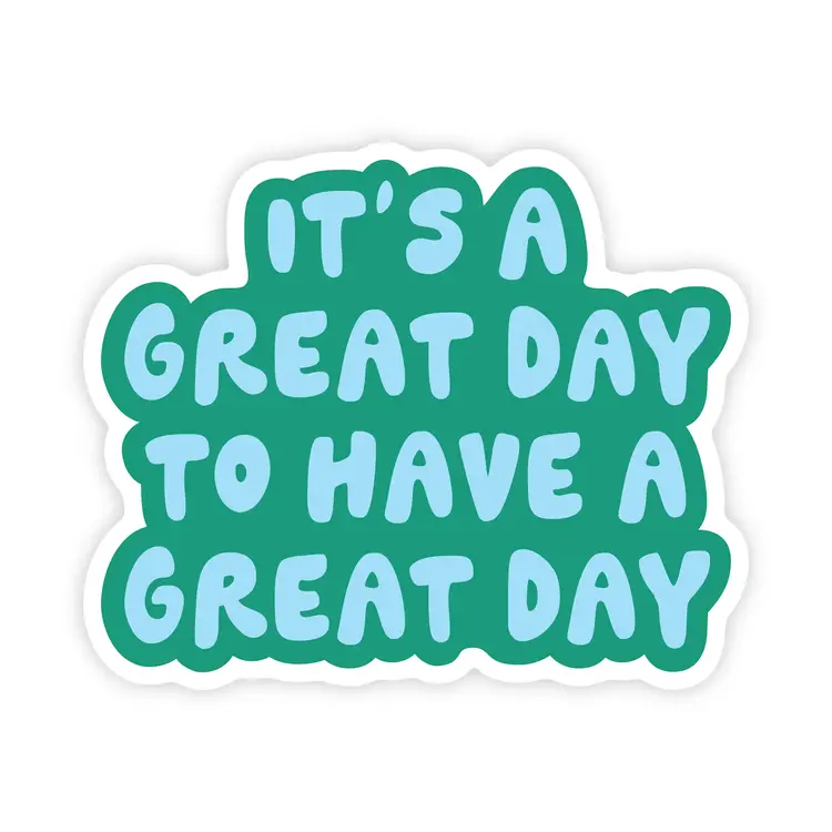 Great Day To Have A Great Day Sticker