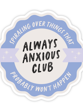Always Anxious Club Sticker