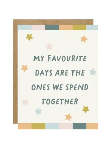 My Favourite Days Are the Ones We Spend Together Card