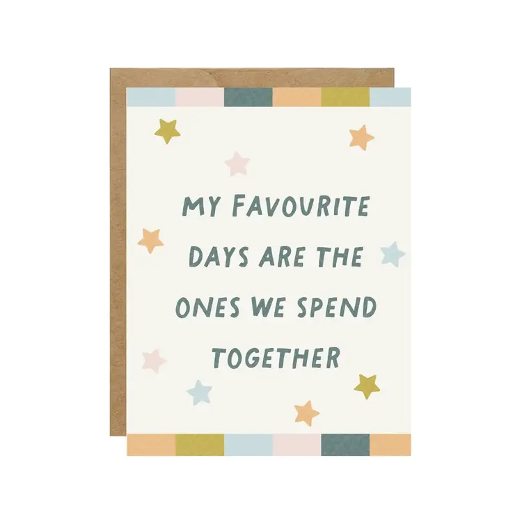 My Favourite Days Are the Ones We Spend Together Card