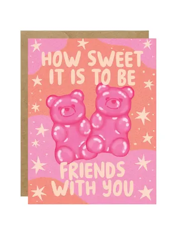 How Sweet It Is To Be Friends Card