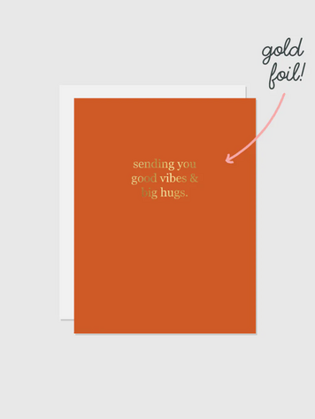 Sending You Good Vibes & Big Hugs Foil Card