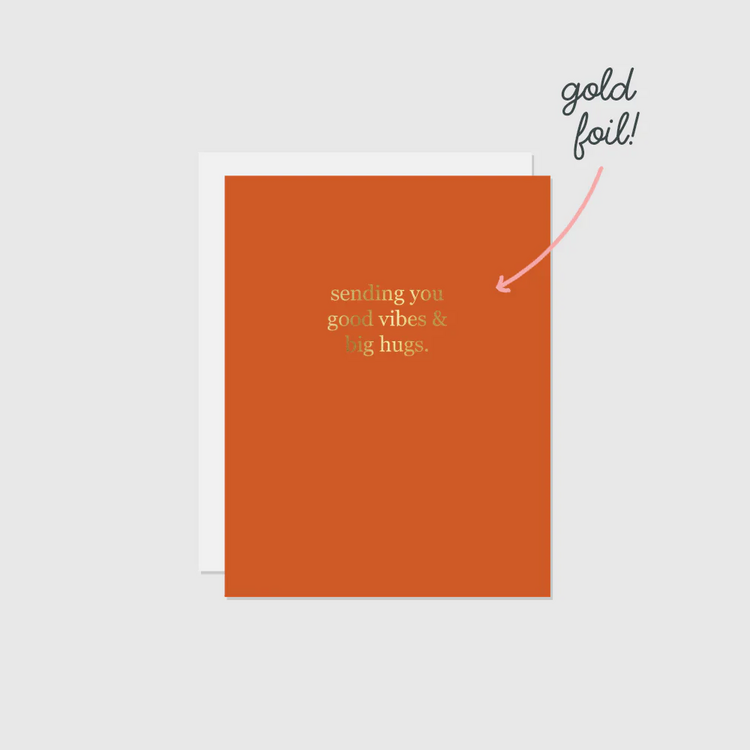Sending You Good Vibes & Big Hugs Foil Card
