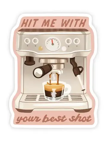 Hit Me with Your Best Shot - Espresso Coffee Vinyl Sticker