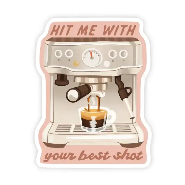Hit Me with Your Best Shot - Espresso Coffee Vinyl Sticker