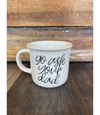 Ask Your Dad Ceramic Coffee Mug