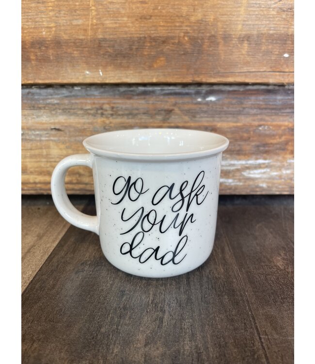 Ask Your Dad Ceramic Coffee Mug