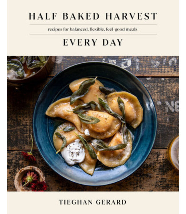 Half Baked Harvest Every Day Cookbook