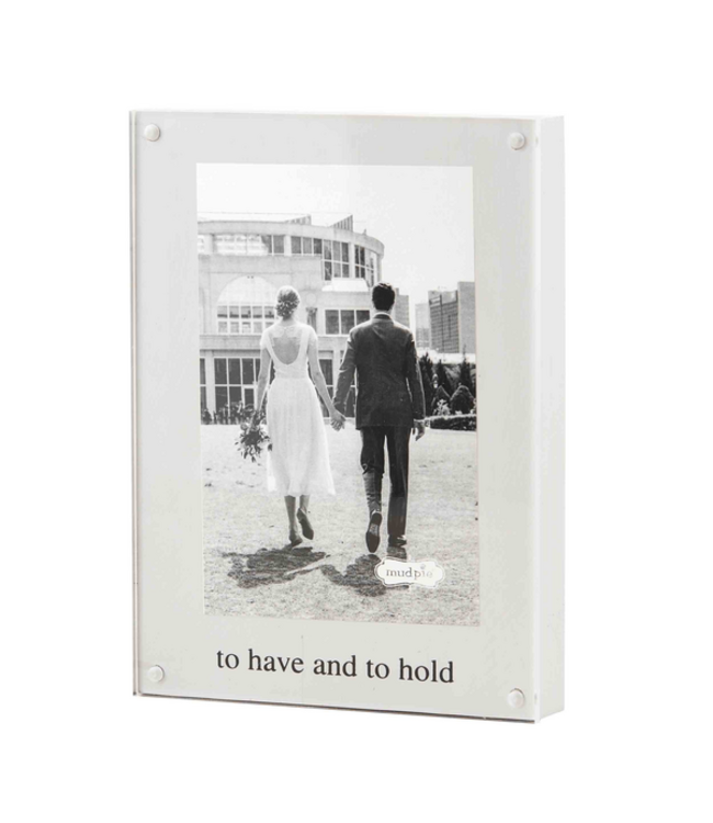To Have & To Hold Acrylic Frame