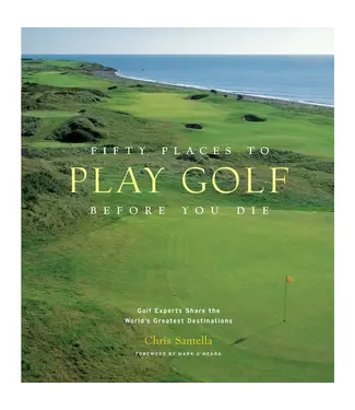 Hachette Book Group Fifty Places To Golf Before You Die Book