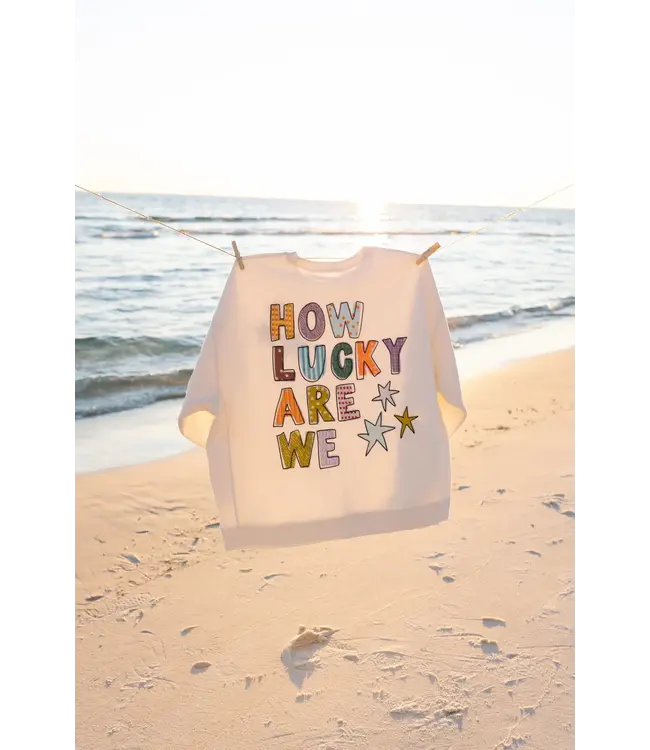 How Lucky Are We Cream Sweatshirt