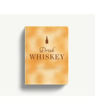 Harper Collins Drink Whiskey: A Collection of Bourbon, Rye, and Scotch Whisky Cocktails