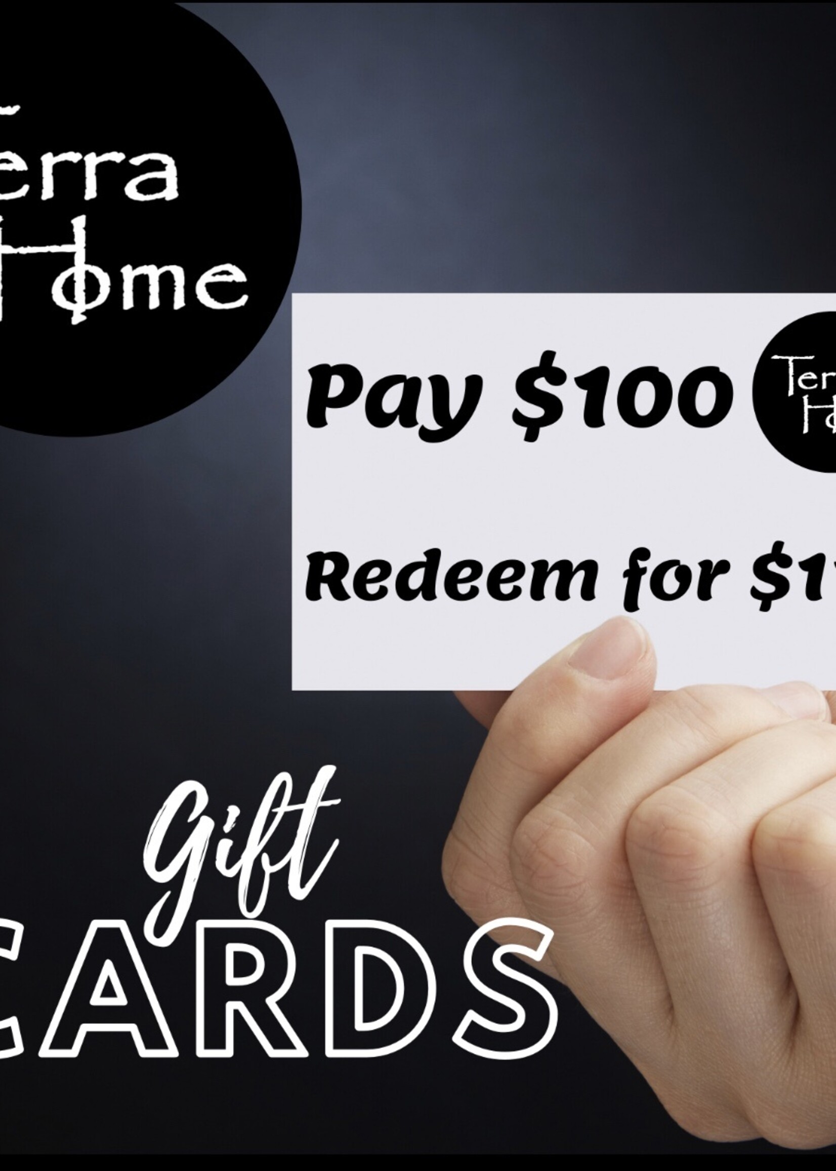 Terra Home Gift Card- $100.00