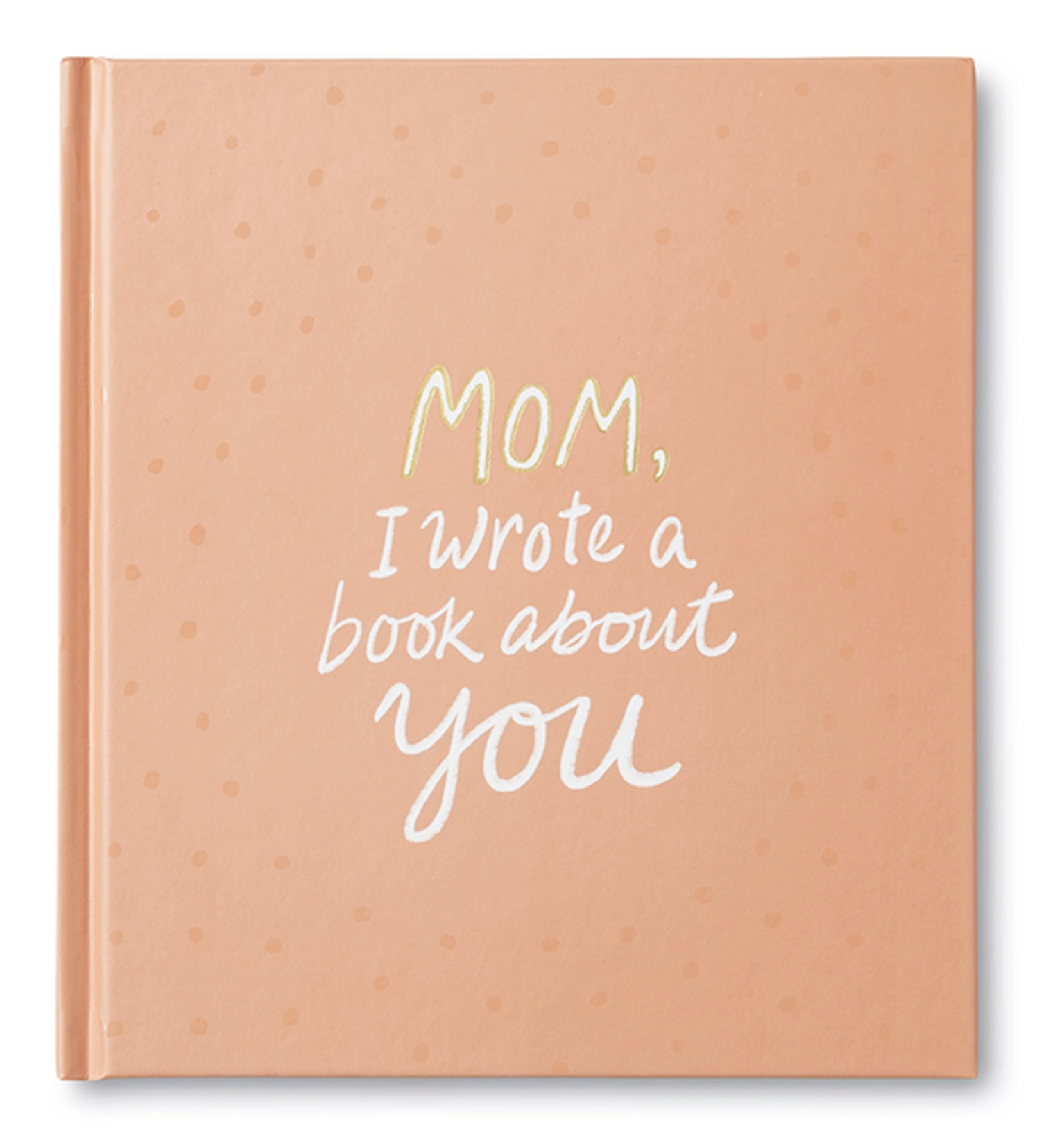 Mom, I Wrote A Book About You
